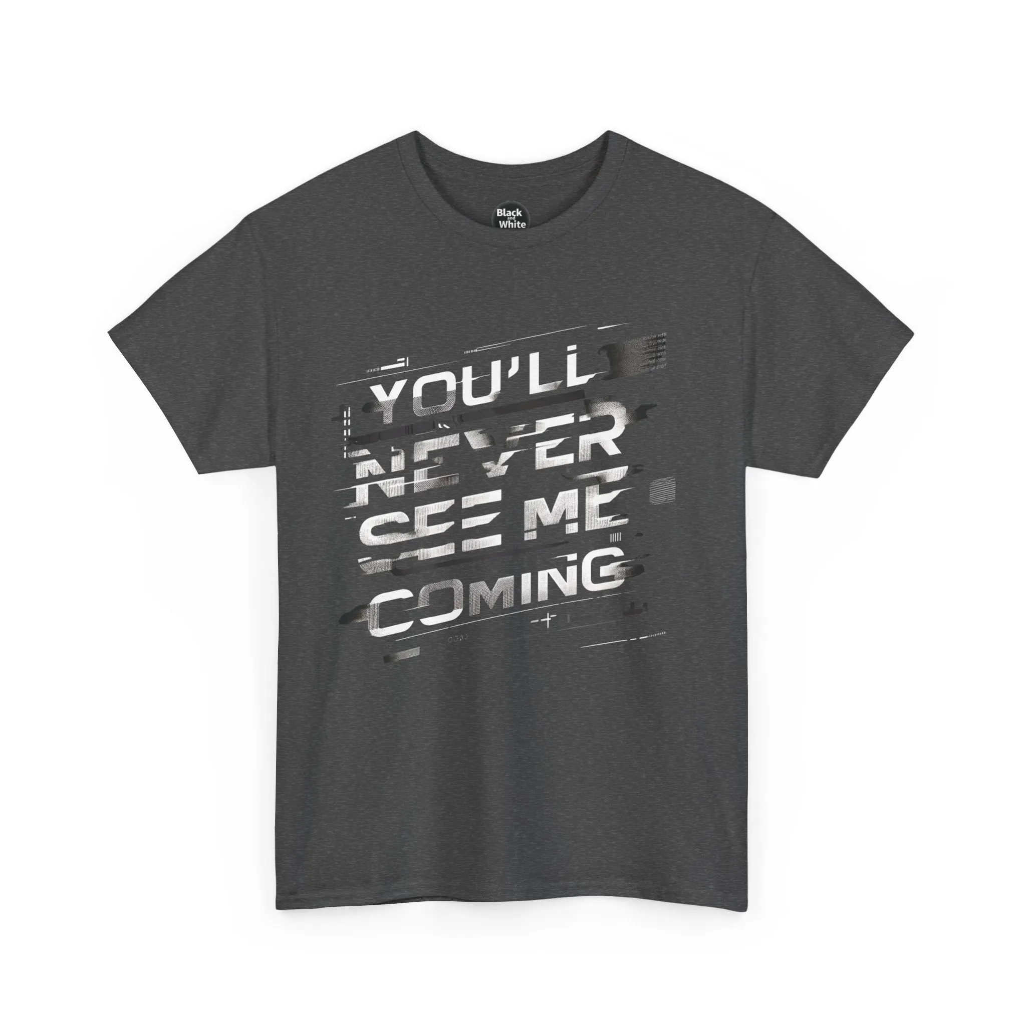 Unisex Heavy Cotton Tee - 'You'll Never See Me Coming' Bold Graphic Shirt - Statement Tee for Men & Women - Soft & Durable Casual Streetwear