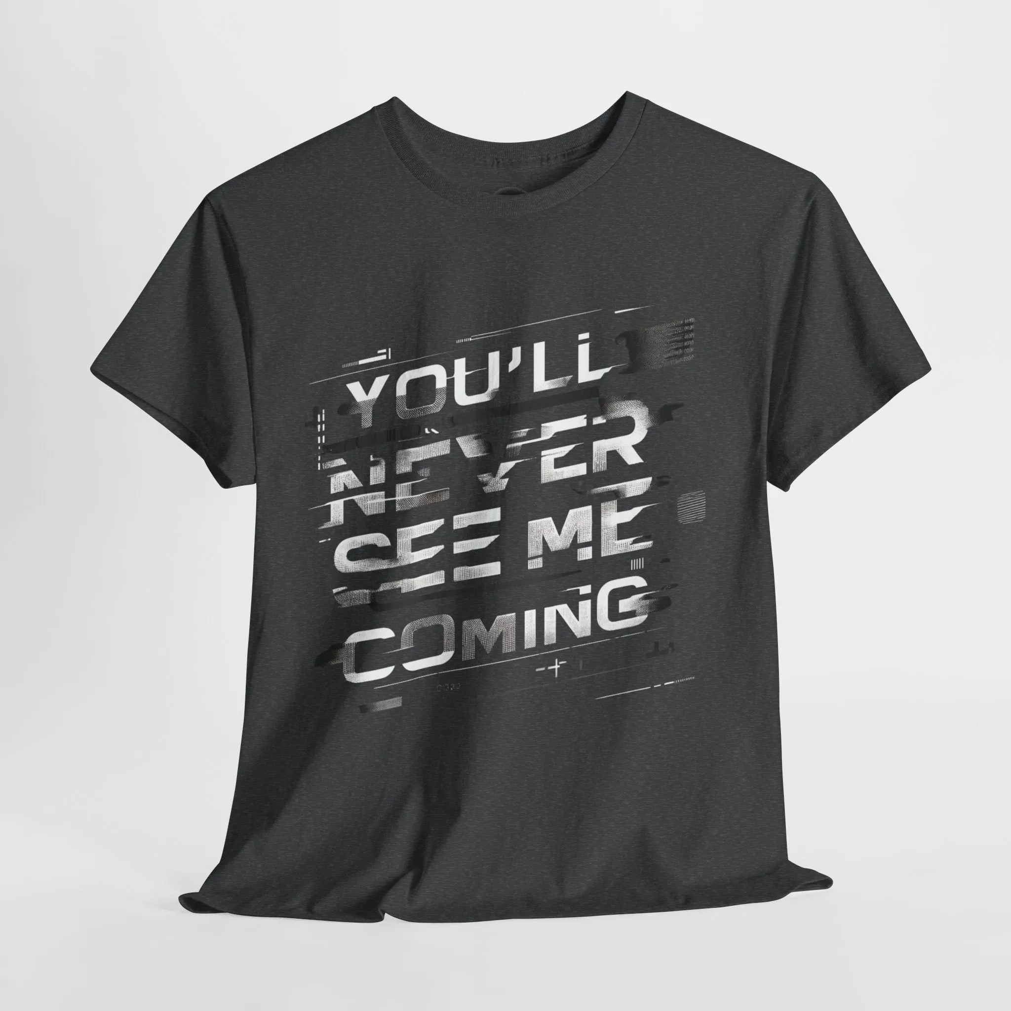 Unisex Heavy Cotton Tee - 'You'll Never See Me Coming' Bold Graphic Shirt - Statement Tee for Men & Women - Soft & Durable Casual Streetwear